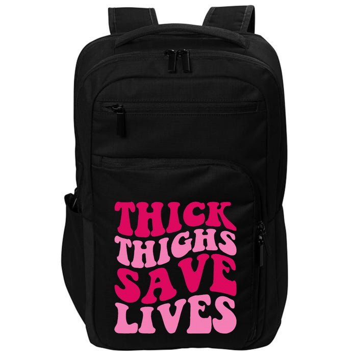 Thick Thighs Save Lives Funny Apparel Groovy Thicc Impact Tech Backpack