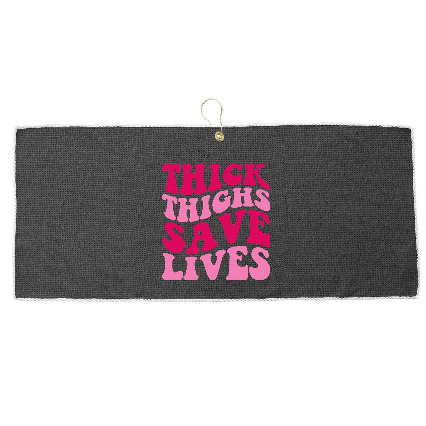 Thick Thighs Save Lives Funny Apparel Groovy Thicc Large Microfiber Waffle Golf Towel
