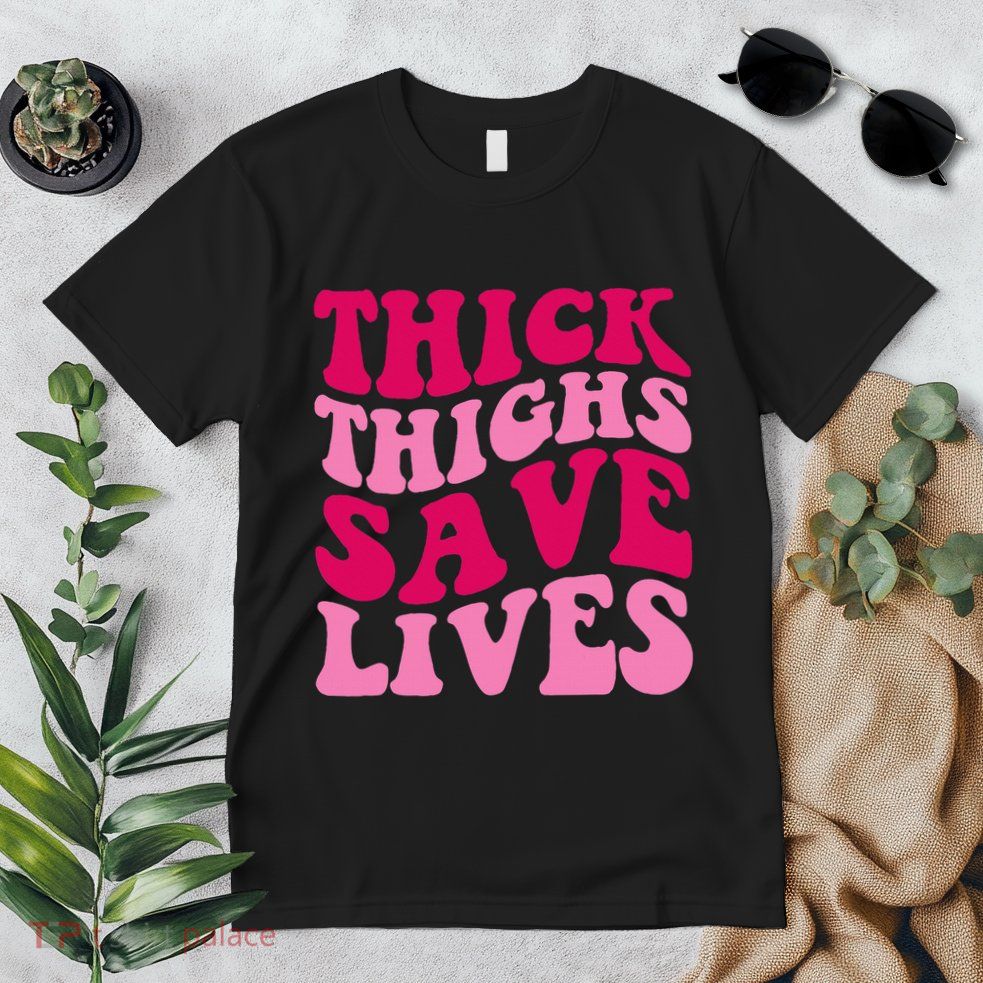 Thick Thighs Save Lives Funny Apparel Groovy Thicc Premium T-Shirt