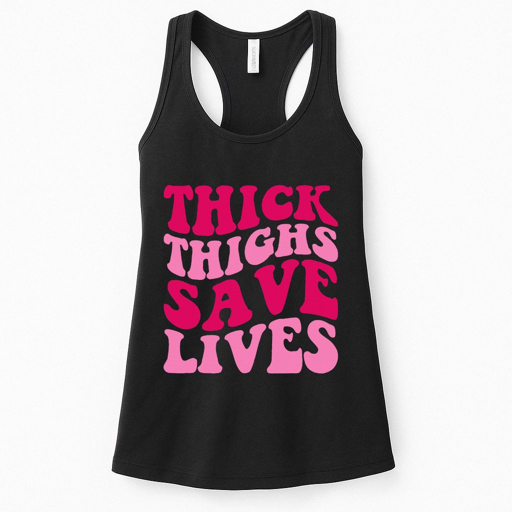 Thick Thighs Save Lives Funny Apparel Groovy Thicc Womens Tank Top