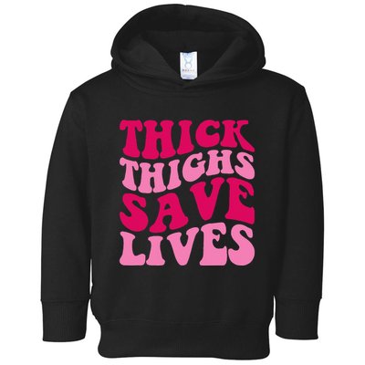 Thick Thighs Save Lives Funny Apparel Groovy Thicc Toddler Hoodie