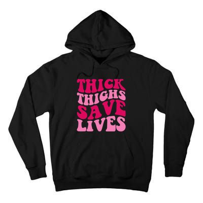 Thick Thighs Save Lives Funny Apparel Groovy Thicc Tall Hoodie