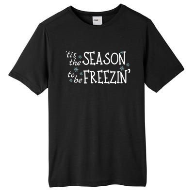 Tis The Season To Be Freezin Christmas Funny Great Gift Tall Fusion ChromaSoft Performance T-Shirt