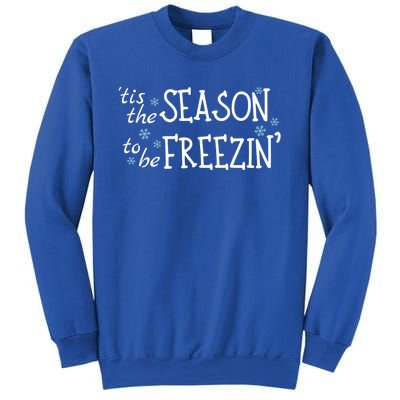 Tis The Season To Be Freezin Christmas Funny Great Gift Sweatshirt