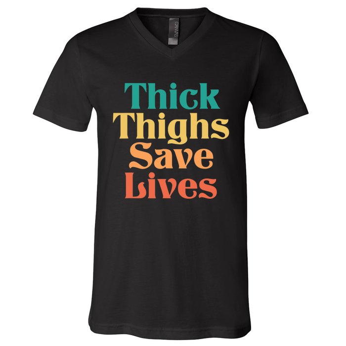 Thick Thighs Save Lives Thick Thighs Save Lives V-Neck T-Shirt