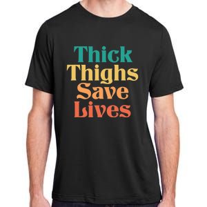 Thick Thighs Save Lives Thick Thighs Save Lives Adult ChromaSoft Performance T-Shirt