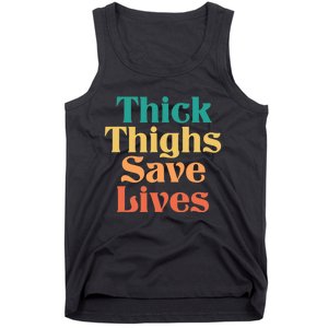 Thick Thighs Save Lives Thick Thighs Save Lives Tank Top