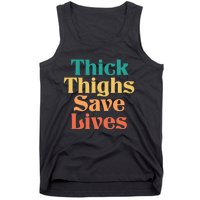 Thick Thighs Save Lives Thick Thighs Save Lives Tank Top