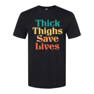 Thick Thighs Save Lives Thick Thighs Save Lives Softstyle CVC T-Shirt