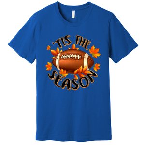 Tis The Season Pumpkin Leaf Fall Thanksgiving Football Premium T-Shirt