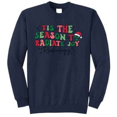 Tis The Season To Radiate Joy Radiology Tall Sweatshirt