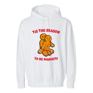 Tis The Season To Be Naughty Gingerbread Couple Christmas Garment-Dyed Fleece Hoodie