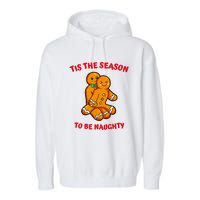 Tis The Season To Be Naughty Gingerbread Couple Christmas Garment-Dyed Fleece Hoodie