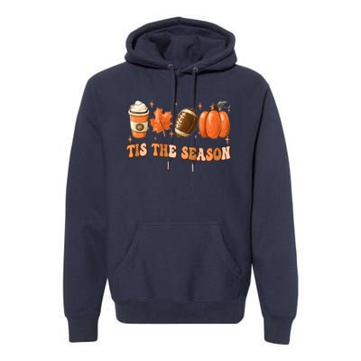 Tis The Season Pumpkin Leaf Latte Fall Thanksgiving Football Premium Hoodie