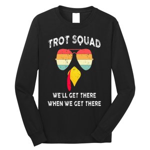 Turkey Trot Squad We'll Get There When We Get There Long Sleeve Shirt