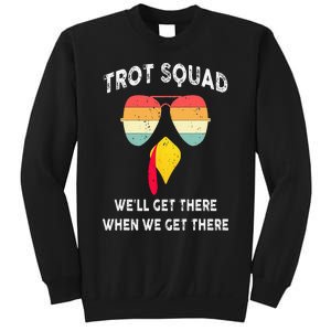 Turkey Trot Squad We'll Get There When We Get There Sweatshirt