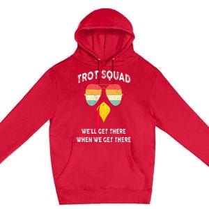 Turkey Trot Squad We'll Get There When We Get There Premium Pullover Hoodie