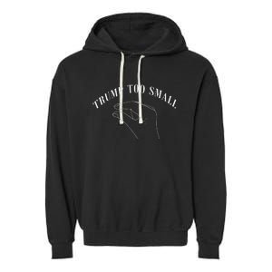 Trump Too Small Trump’S Package Is To Small Garment-Dyed Fleece Hoodie