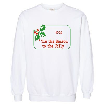 Tis The Season To The Jolly 1992 Garment-Dyed Sweatshirt