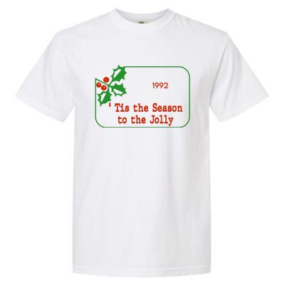 Tis The Season To The Jolly 1992 Garment-Dyed Heavyweight T-Shirt