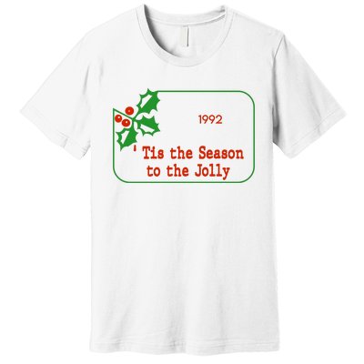 Tis The Season To The Jolly 1992 Premium T-Shirt