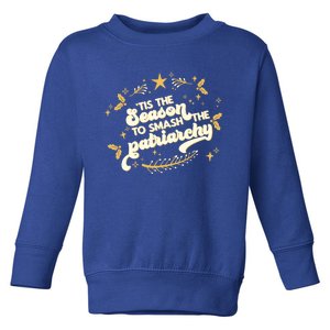 Tis The Season To Smash The Patriarchy Feminist Xmas Meme Funny Gift Toddler Sweatshirt