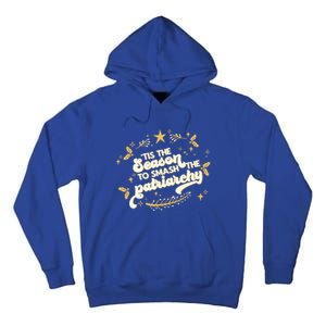 Tis The Season To Smash The Patriarchy Feminist Xmas Meme Funny Gift Tall Hoodie