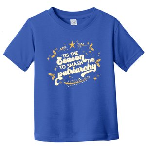 Tis The Season To Smash The Patriarchy Feminist Xmas Meme Funny Gift Toddler T-Shirt