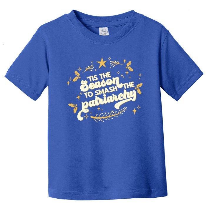 Tis The Season To Smash The Patriarchy Feminist Xmas Meme Funny Gift Toddler T-Shirt