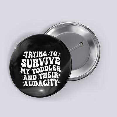 Trying To Survive My Todler And Their Audacity Button