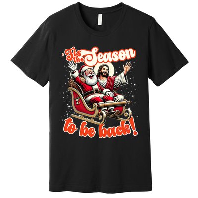 Tis The Season To Be Back Jesus Santa Claus Christmas Family Premium T-Shirt