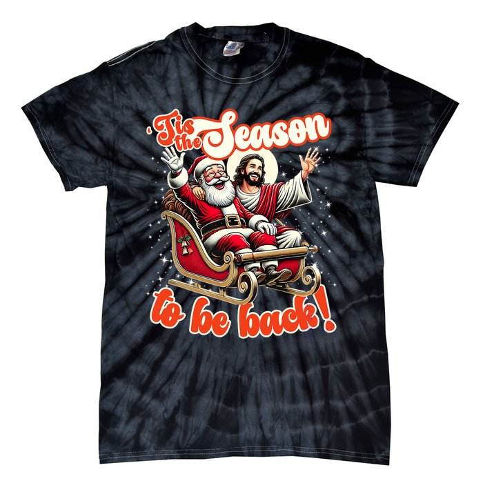 Tis The Season To Be Back Jesus Santa Claus Christmas Family Tie-Dye T-Shirt