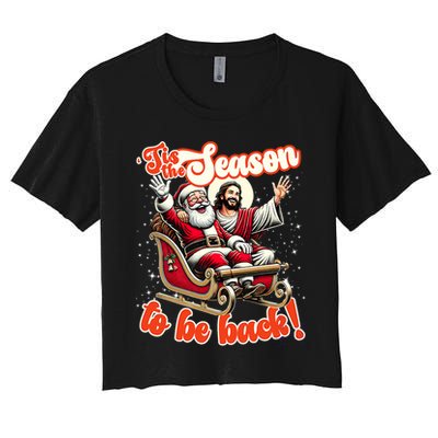 Tis The Season To Be Back Jesus Santa Claus Christmas Family Women's Crop Top Tee