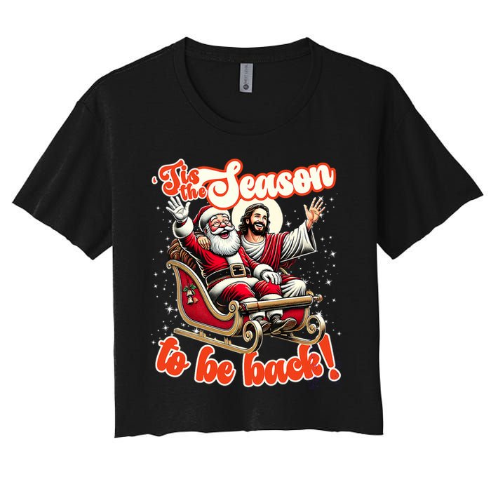 Tis The Season To Be Back Jesus Santa Claus Christmas Family Women's Crop Top Tee