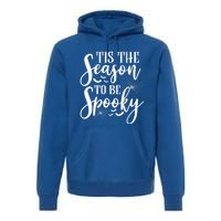 Tis The Season To Be Spooky Halloween Meaningful Gift Premium Hoodie