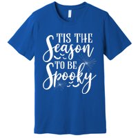 Tis The Season To Be Spooky Halloween Meaningful Gift Premium T-Shirt