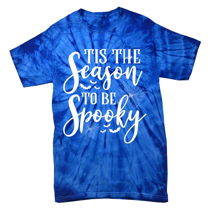 Tis The Season To Be Spooky Halloween Meaningful Gift Tie-Dye T-Shirt