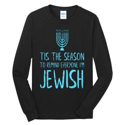 Tis The Season To Remind Everyone Im Jewish Funny Hanukkah Tall Long Sleeve T-Shirt