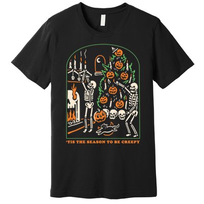 Tis The Season to Be Creepy Skeleton Halloween Spooky Season Premium T-Shirt