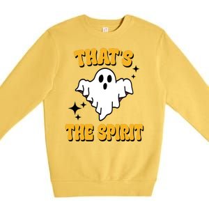 Thats The Spirit Funny Halloween Ghost Premium Crewneck Sweatshirt