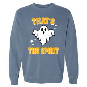 Thats The Spirit Funny Halloween Ghost Garment-Dyed Sweatshirt