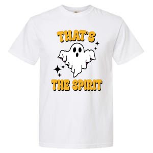 Thats The Spirit Funny Halloween Ghost Garment-Dyed Heavyweight T-Shirt