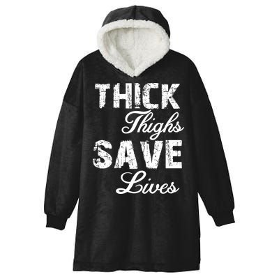 Thick Thighs Save Lives Hooded Wearable Blanket