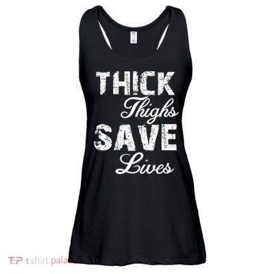 Thick Thighs Save Lives Ladies Essential Flowy Tank