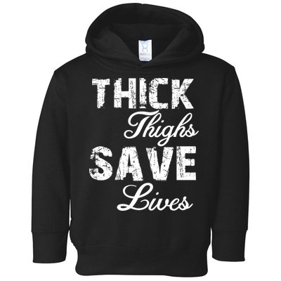 Thick Thighs Save Lives Toddler Hoodie