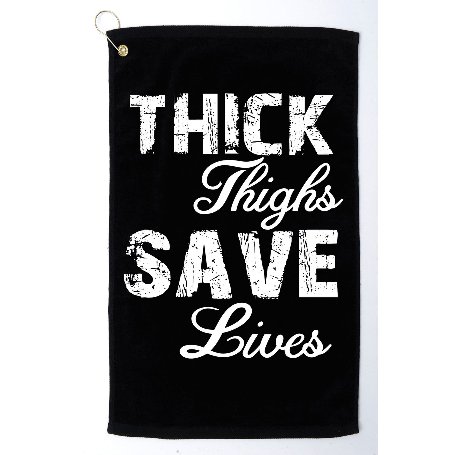 Thick Thighs Save Lives Golf Towel