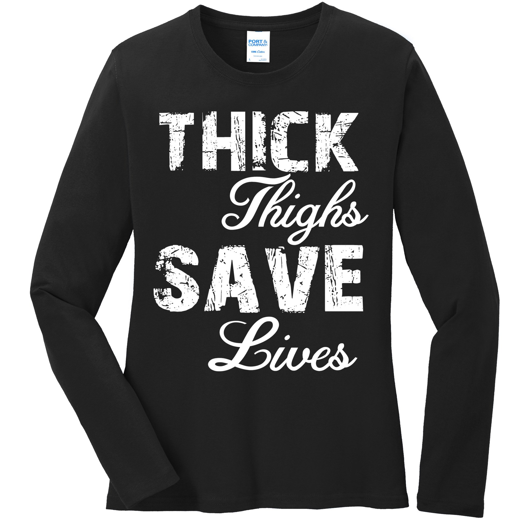 Thick Thighs Save Lives Ladies Long Sleeve Shirt