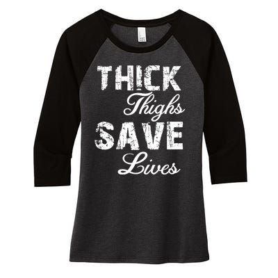 Thick Thighs Save Lives Women's Tri-Blend 3/4-Sleeve Raglan Shirt