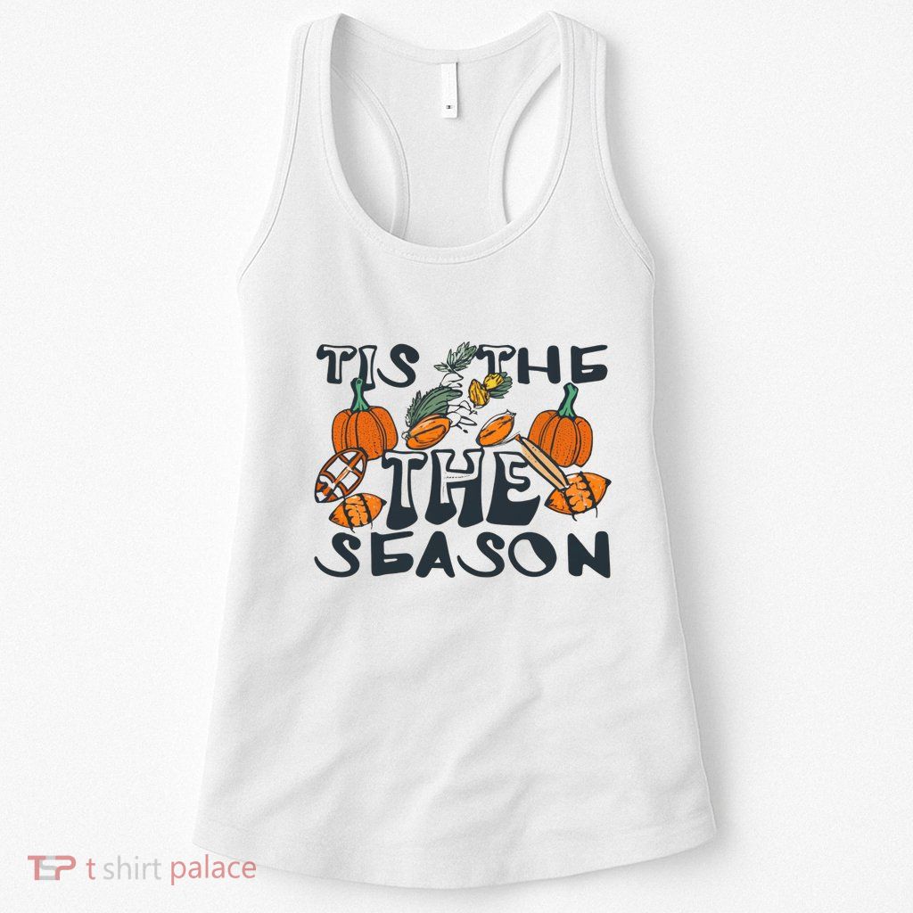 TIS THE SEASON FALL FOOTBALL THANKSGIVING PUMPKIN SPICE Womens Tank Top