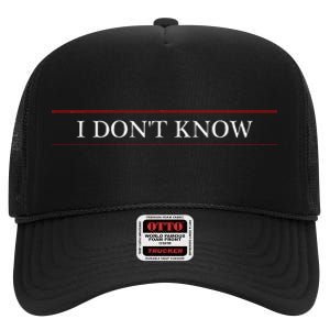 Top That Says The Words I DonT Know High Crown Mesh Back Trucker Hat